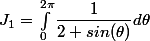 J_1=\int_{0}^{2\pi}\dfrac{1}{2+sin(\theta)} d\theta